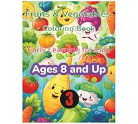Fruits & Vegetables Coloring Book 3: Early Learning for Kids Ages 8 and Up
