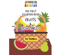 Fruits & Vegetables Coloring Book for Toddlers: My First Coloring Book - Fun & Easy Pages for Toddlers Ages 2-6