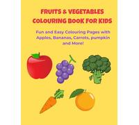 Fruits & Vegetables Colouring Book for Kids: Fun and Easy Colouring Pages with Apples, Bananas, Carrots, pumpkin and More!