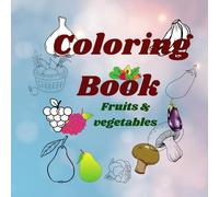 Fruits & Vegetables Colouring notebook: Fruits and Vegetables Colouring notebook for Kids