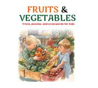 FRUITS & VEGETABLES - Trivia, puzzles, and crosswords for kids: Trivia, Puzzles, Wordsearches, and Crosswords for Kids Age 6, 7, 8, 9, and 10 (Easy ... inches, 84 pages | Gift for Kids Vacation