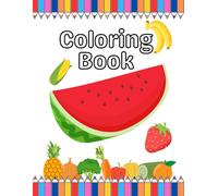 Fruits & Veggies ABCs: Early Learning Coloring Book for Toddlers and Preschoolers: 83 Pages of Coloring and Learning
