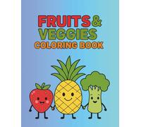 Fruits & Veggies Coloring Book: A Fun and Healthy-Themed Coloring Collection for All Ages