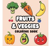 Fruits & Veggies Coloring Book: A Fun Coloring Book for Kids and Adults