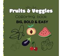 Fruits & Veggies Coloring book BIG, BOLD & EASY: A Fresh & Fun Coloring Adventure for Nature Lovers