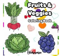 Fruits & Veggies Coloring Book: Easy Fruits and Vegetables Coloring Pages for Kids | Learn and Color Everyday Fruits and Vegetables (Cozy Joy Coloring Series)