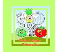 Fruits & Veggies Coloring Fun book!: Get ready to explore the tasty world of fruits and garden vegetables