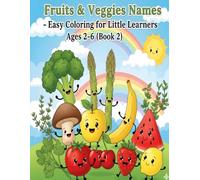 Fruits & Veggies Names - Easy Coloring for Little Learners Ages 2-6 (Book 2): Fun and Simple Fruit & Vegetable Illustrations for Kids