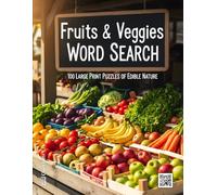 Fruits & Veggies Word Search: 100 Large Print Puzzles of Edible Nature | A Healthy Activity Book for Foodies, Gardeners, and Puzzle Lovers