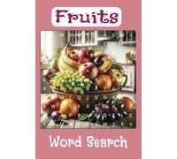 Fruits Word Search Book: Delightful Challenges for kids and adults about different types of Fruit | 6x9 inches, 50 pages | Easy to read & Fun to solve | Perfect idea for gift |