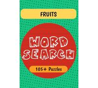 Fruits Word Search Puzzle Book: Word Searches with Easy to Read Print about Fruits, Exotic Produce, and More | 6x9 inches | 105+ Puzzles … Gift for Food Lovers, Health Enthusiasts, and Puzzle Fans