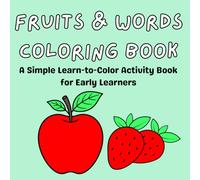 Fruits & Words Coloring Book: A Simple Learn-to-Color Activity Book for Early Learners
