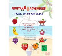 Fruity ABC Adventure: A-Z Tracing and Coloring Book for Kids ages 3+: Dotted Line Fruit Drawing for Tracing and Coloring, Alphabet Letter Practice and Fun Rhymes for Kids 3-6