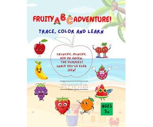 Fruity ABC Adventure: Trace, Color and Learn: A to Z Fruit- Themed Tracing and Coloring Book for Kids ages 3+ (Black & White Edition): Dotted Line ... Letter Practice and Fun Rhymes for Kids 3-6