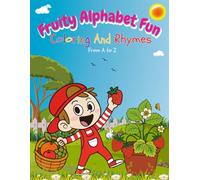 Fruity Alphabet Fun: Coloring and Rhymes from A to Z-A Bold and Easy Coloring Book for Fruit Discovery, Letter Recognition, Cozy Fun