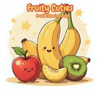 Fruity Cuties: Fruity Coloring Book