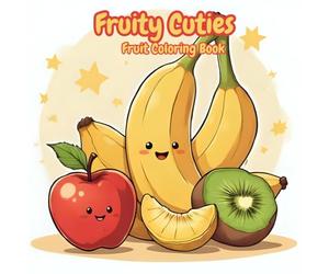 Fruity Cuties: Fruity Coloring Book
