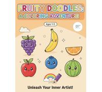 Fruity Doodles: A Coloring Adventure: A Big and Simple Fruit Coloring Book for Toddlers and Kids Ages 1-5