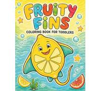 Fruity Fins: My First Bold & Easy Sea-Fruit Coloring Book for Toddlers Ages 1-3