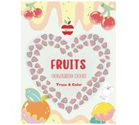 Fruity Fun: A Colorful Fruits Coloring Book for Preschoolers for Ages 2+: Trace the Fruits Names