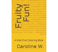 Fruity Fun!: A Kids Fruit Coloring Book