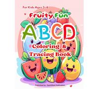 Fruity Fun ABCD Coloring & Tracing Book (Ages 3-6): Learn A to Z Alphabets with Cute Fruit Illustrations for Kids Ages 3-6