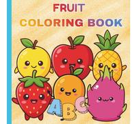 Fruity Fun: An A-Z Coloring Book for Kids: A Fun A-Z Fruit Coloring Book for Kids Ages 3-6