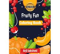 Fruity Fun Coloring Book: A Fun and Easy Coloring Book with Cute Fruit Illustrations for Kids Ages 3-6