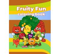 Fruity Fun coloring book: A Kids' Coloring Adventure with 34 Delicious Fruits