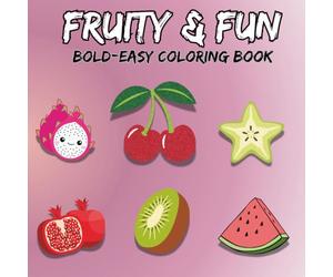 Fruity & Fun: Coloring Book for Adults & Kids to Learn Fruit Names While Coloring with Joy, Big & Bold & Easy, Featuring a variety of Fruits , Apple ,Watermelon, Grapefruit and more