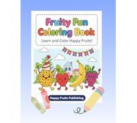 Fruity Fun Coloring Book: Learn and Color Happy Fruits