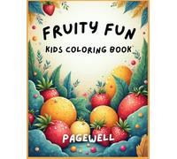 Fruity Fun: Kids Coloring Book: A Sweet and Silly Coloring Adventure with Smiling Fruits!