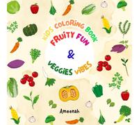 FRUITY FUN & VEGGIES VIBES: A coloring book for kids to help children to get familiar with fruits and vegetables and to have better eating habits.