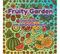 Fruity Garden : Coloring Book with Satisfying Patterns