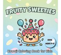 Fruity Sweeties Kawaii Coloring Book for Kids Ages 4-8: 54 Playful and Cute Character Designs for Easy, Relaxing, and Colorful Moments