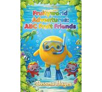 Fruityworld Adventures: ABC Fruit Friends: A colorful alphabet story that introduces fruits from A to Z with simple sentences and friendly characters