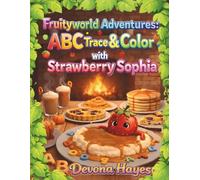 Fruityworld Adventures: ABC Trace & Color with Strawberry Sophia: A Fun Alphabet Tracing and Coloring Book for Preschool and Kindergarten (Ages 3-6)