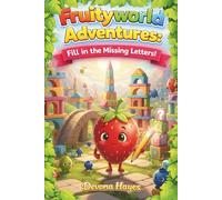 Fruityworld Adventures: Fill in the Missing Letters: A Picture-Based Alphabet Activity Book for Preschool & Kindergarten