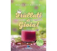 Frùllati di gioia. Ama te stesso con leggerezza