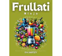 Frullati Ninja: Ricette Veloci e Sane per Energia Quotidiana