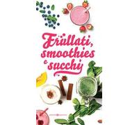 Frullati, smoothies e succhi