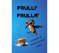 FRULLI FRULLA' Notebook -Quaderno A5 A RIGHE Italian Brainrot Style: Copertina Virale, Ironica e Trash - Idea Regalo per Fan della Cultura Meme