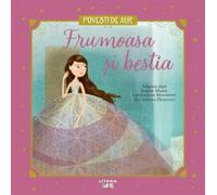 Frumoasa si bestia. Povesti de aur - Jeanne-Marie Leprince de Beaumont