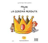 Frun e la corona perduta. Ediz. per la scuola