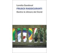 Fruscii rassicuranti. Dentro le dimore del Covid