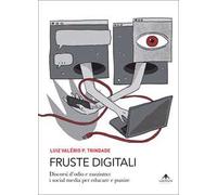 Fruste digitali. Discorsi d'odio e razzismo: i social media per educare e punire