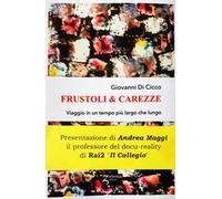 Frustoli & carezze. Viaggio in un tempo più largo che lungo