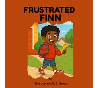 Frustrated Finn: Helping Kids Manage Big Feelings, One Calm Step at a Time: 1