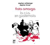 Fruta Amarga/Bitter Fruit: LA CIA En Guatemala/the Company in Guatemala - ...