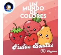 Frutas Bonitas: 50 Paginas. Un Mundo De Colores
